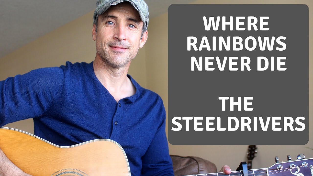 Where Rainbows Never Die The Steeldrivers Guitar Lesson Tutorial