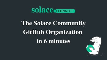 Solace Connect | The Solace Community GitHub Organization in 6 Minutes