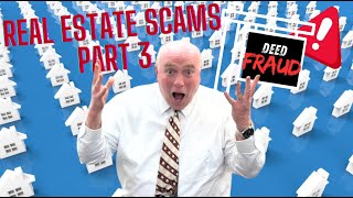Real Estate Scams Part 3 DEED FRAUD