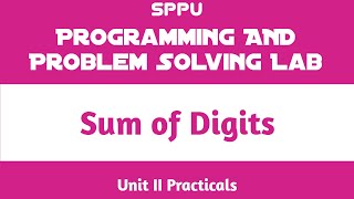Sum of Digits | Unit II Practical | Programming and Problem Solving Lab (PPS) | FE SPPU