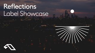 Reflections Label Showcase Mix | Downtempo Ambient Electronica