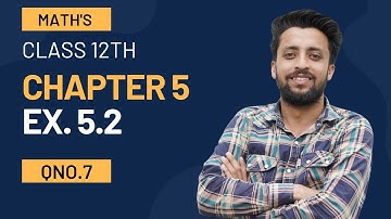Q7 Exercise 5.2 Class 12th Maths JKBOSE / CBSE
