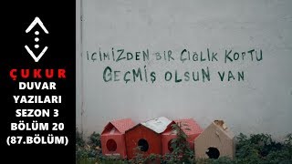 Çukur 3.Sezon 20.Bölüm Duvar Yazıları (87.Bölüm)