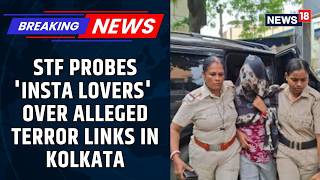 'Insta Lovers' Under STF Scanner | Kolkata Visit Probed for Alleged Terror Links | News18