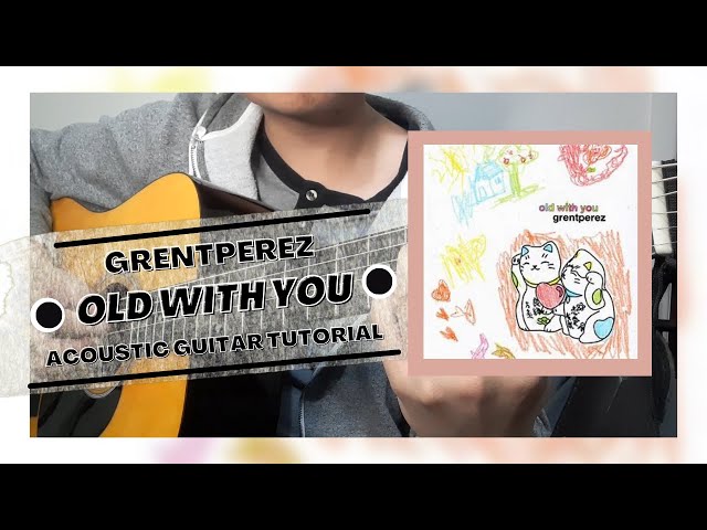 DETAILED Guitar Tutorial on How to Play OLD WITH YOU by GRENTPEREZ! class=