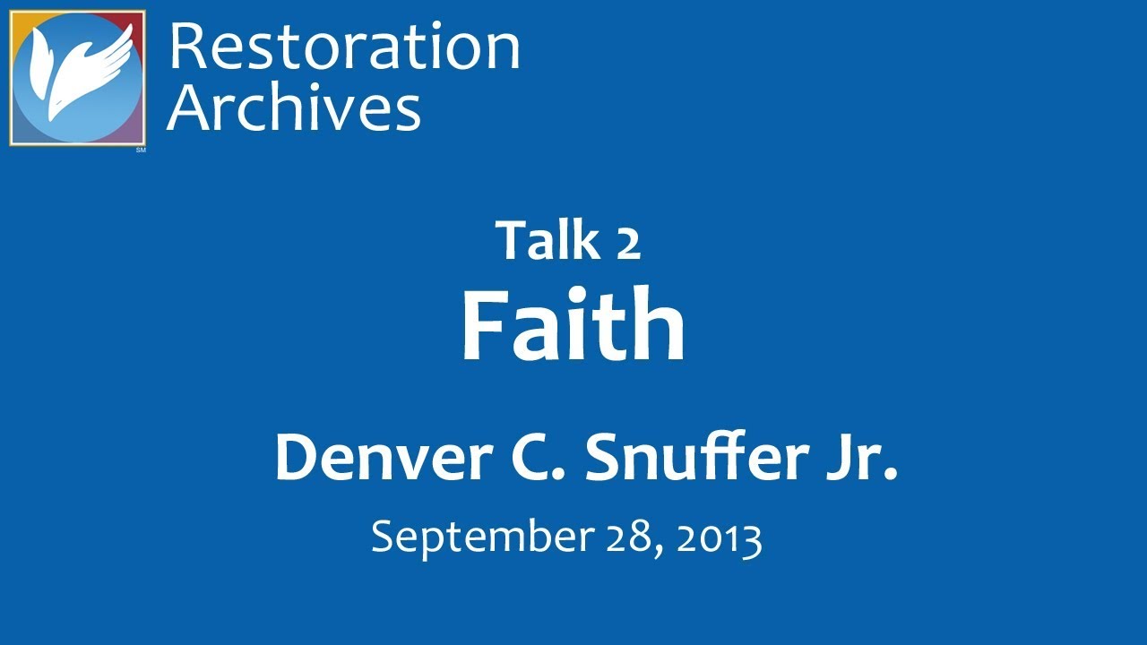 Talk 2 - Faith, Denver Snuffer