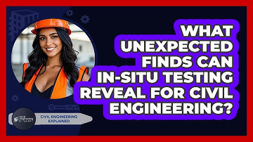 What Unexpected Finds Can In-situ Testing Reveal For Civil Engineering?