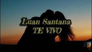 Luan Santana- Te Vivo (LETRA)