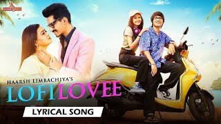 LOFI LOVEE (Lyrics Video) | Sourav Joshi Vlogs | Priya Dhapa,Bharti,Haarsh | Ved Sharma | Asees Kaur