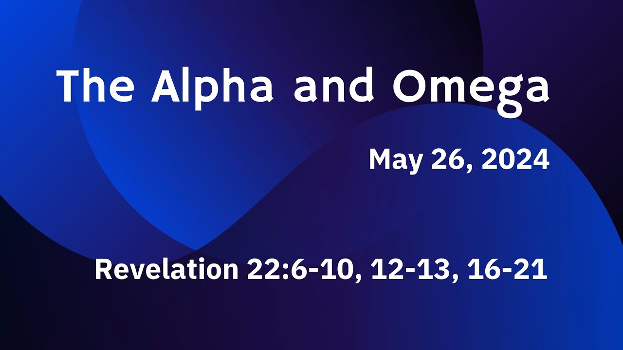 sunday-school-lesson-the-alpha-and-omega-may-26-2024-youtube