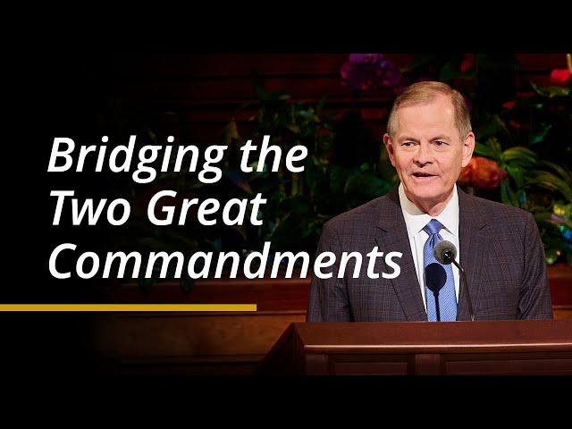 Bridging the Two Great Commandments | Gary E. Stevenson | April 2024 General Conference class=