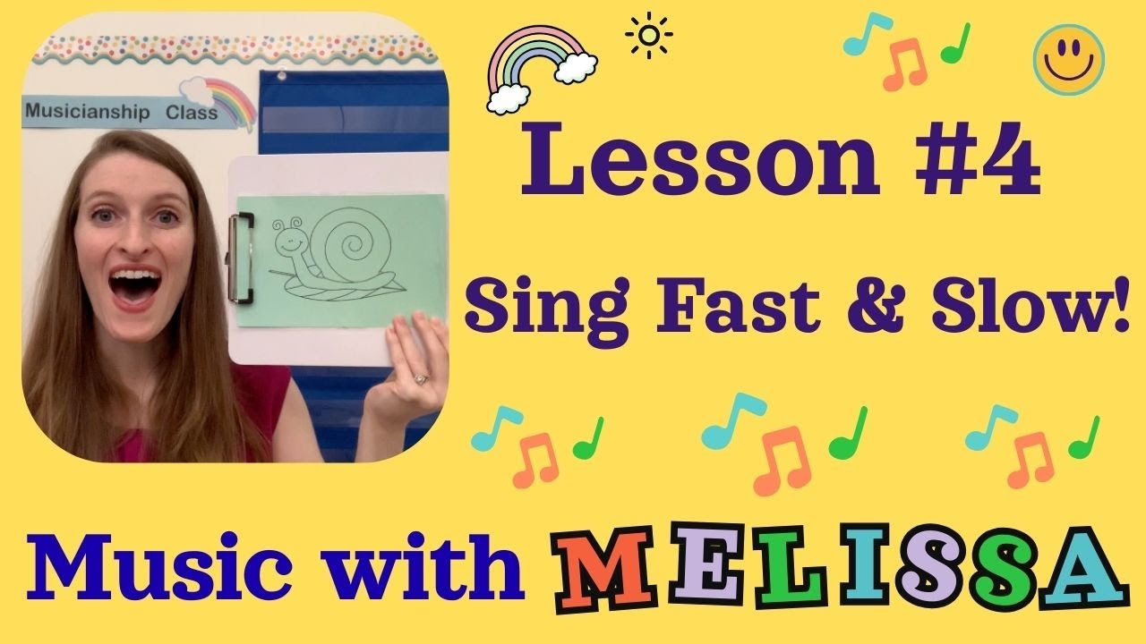 Lesson #4 Sing Fast & Slow!