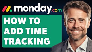 How To Add Time Tracking In Monday.com (Full 2024 Guide)