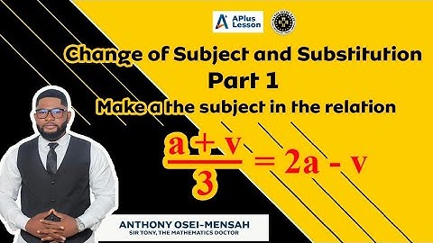 Change of Subject and Substitution Part 1. #SirTony #mathematicsdoctor #Apluslesson