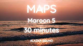 Maroon 5 - Maps 30 minutes