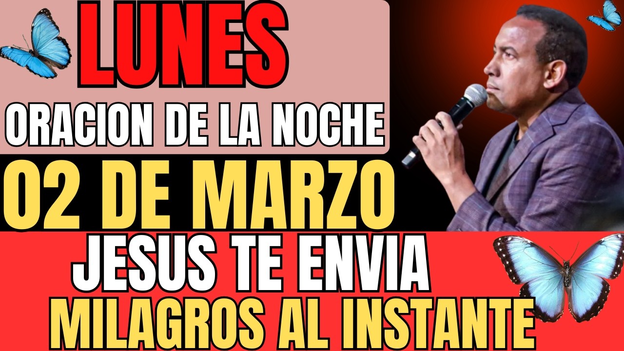 LUNES 2 DE MARZO JESÚS TE ENVÍA MILAGROS AL INSTANTE ORACIÓN PODEROSA DE MILAGROS Y SANIDAD DIVINA
