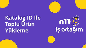 Katalog ID İle Toplu Ürün Yükleme