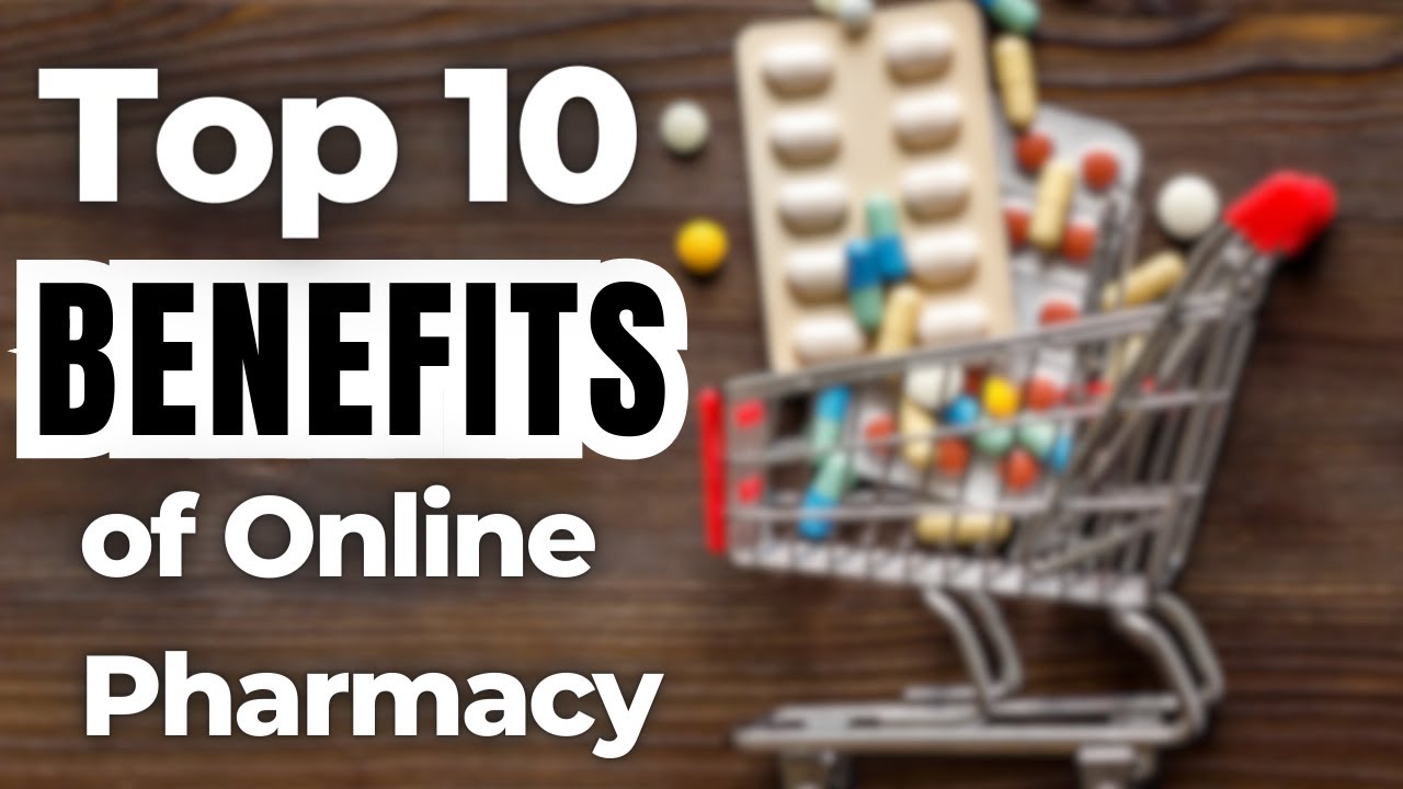 Top 10 Benefits Of Buying Medicines From An Online Pharmacy