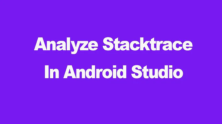 Analyze stacktrace In Android Studio | Debugging Tips & Tricks