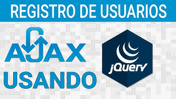 Ajax desde Cero usando JQuery (Registro de Usuarios)