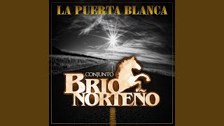 Video thumbnail of "Conjunto Brio Norteno - La Puerta Blanca"