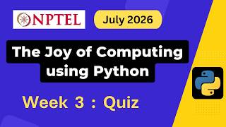 NPTEL The Joy of Computing using Python Week 3 Assignment 3 Answers Solution Quiz | July 2026
