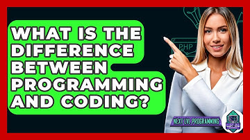 What Is the Difference Between Programming and Coding? - Next LVL Programming