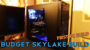Budget Skylake Build (Time Lapse) "First Build"