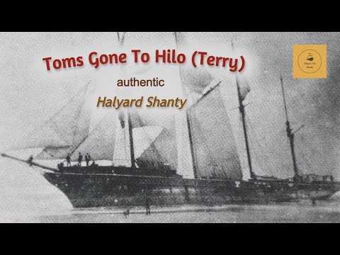 Toms Gone To Hilo (Terry) - Halyard Shanty