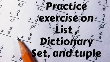 Practice Exercise on List Tuple Dictionary Set in Python