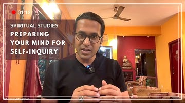 Preparing Your Mind for Self-Inquiry | Spiritual Studies