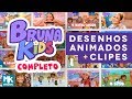 Bruna Kids COMPLETO - Desenhos Animados e Clipes - Diversão para Crianças - Festa Infantil