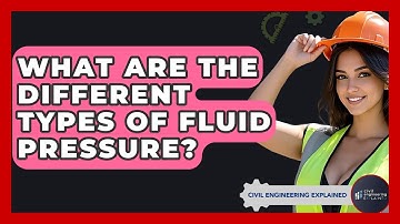 What Are The Different Types Of Fluid Pressure? - Civil Engineering Explained
