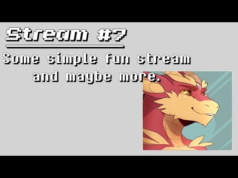Stream #7 - Come and have fun! - Stream #7 - Come and have fun!