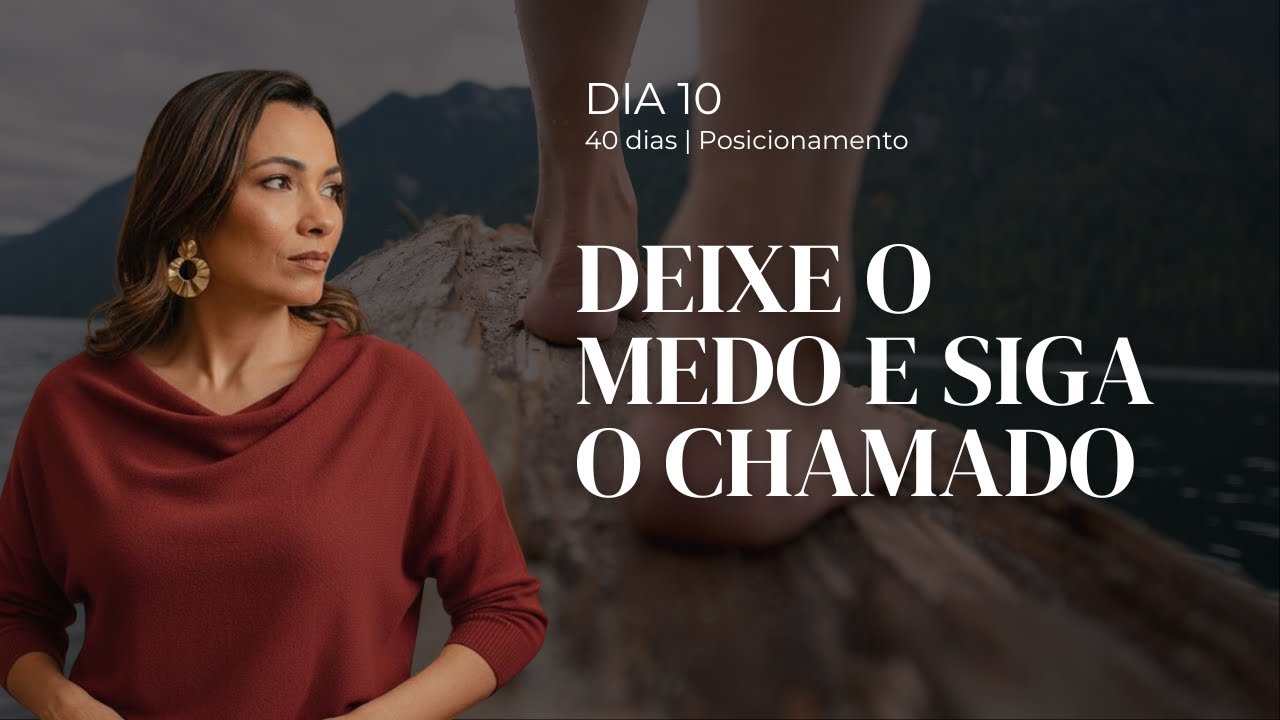 Dia 10 - Pare de ter medo de ocupar o seu lugar | 40 dias de Posicionamento