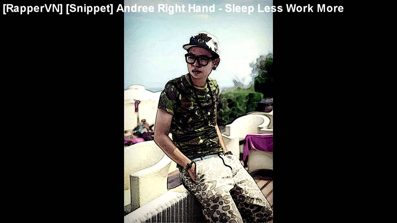 Andree Right Hand - Sleep Less Work More