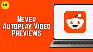 How to Never Autoplay Video Previews on Reddit 2026