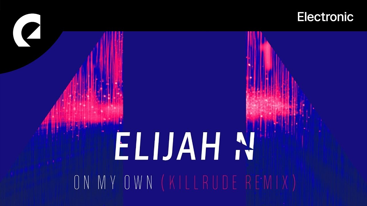 Watch Elijah N feat. Ms K - On My Own (Killrude Remix) on YouTube