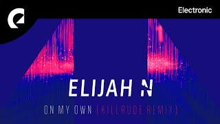 Elijah N feat. Ms K - On My Own (Killrude Remix) Resimi