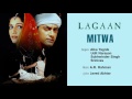 A.R. Rahman - Mitwa Best Audio Song|Lagaan|Aamir Khan|Udit Narayan|Sukhwinder Mp3 Song