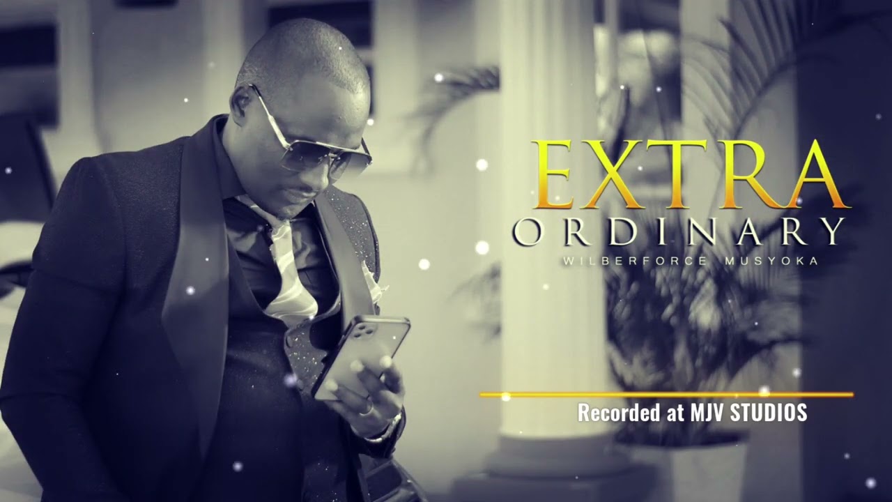 EXTRA ORDINARY- WILBERFORCE MUSYOKA (OFFICIAL AUDIO) Dial *860*414#
