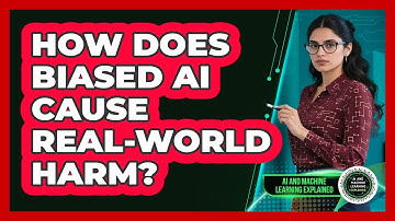 How Does Biased AI Cause Real-world Harm? - AI and Machine Learning Explained