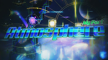 My part in "Atmosphere" (w/ Ookamihd) by Panya | Geometry Dash