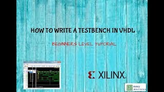 TEST BENCH in VHDL using Xilinx || VHDL TESTBENCH beginners level video