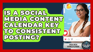 Is A Social Media Content Calendar Key To Consistent Posting? - Social Media Business Playbook
