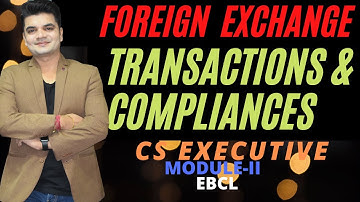 FOREIGN EXCHANGE TRANSACTIONS & COMPLIANCES | CS EXECUTIVE II | EBCL | by CS NKJ SIR