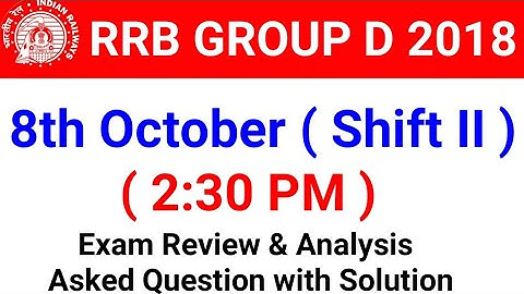 Group D ( 8 October 2018, 2nd Shift)  Exam Analysis & Asked Question