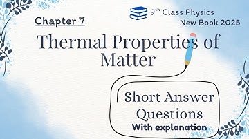 9th Physics| chapter 7| Thermal properties of matter| Exercise Short Questions| New Book physics