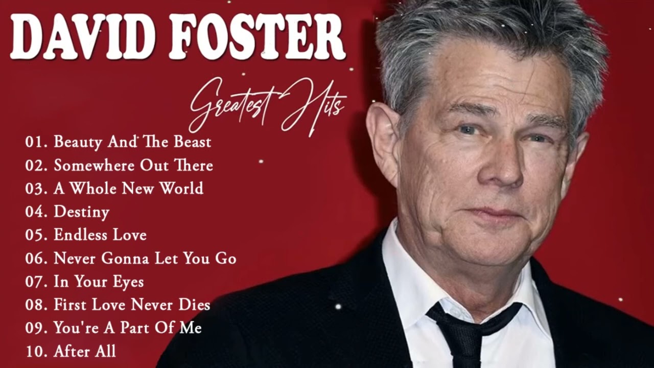 The Best Songs Of David Foster 🎶 David Foster Greatest Hits