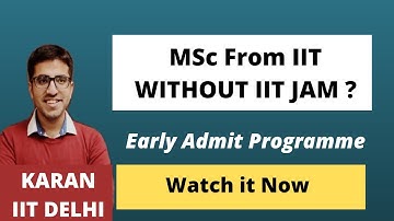MSc From IIT without IIT JAM | Early Admit Msc Programme 2022-23 | IIT GANDHINAGAR